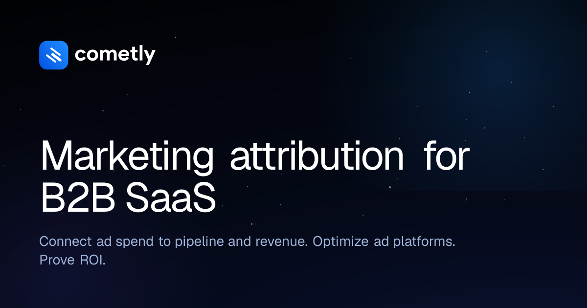 Cometly Review 2026: Marketing Attribution Built for B2B SaaS
