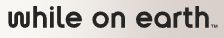 While on Earth logo